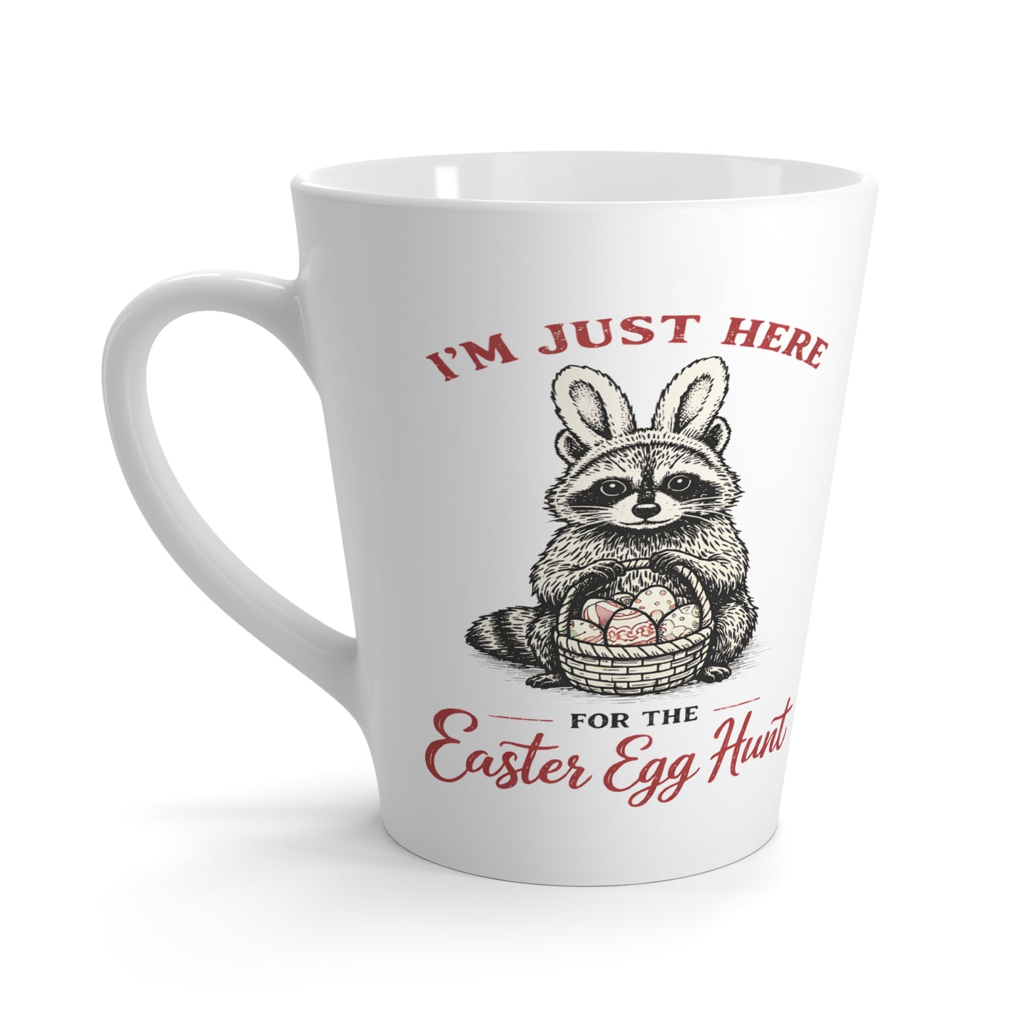 Easter Latte Mug — "I'm Just Here for the Easter Egg Hunt" Raccoon Coffee Cup