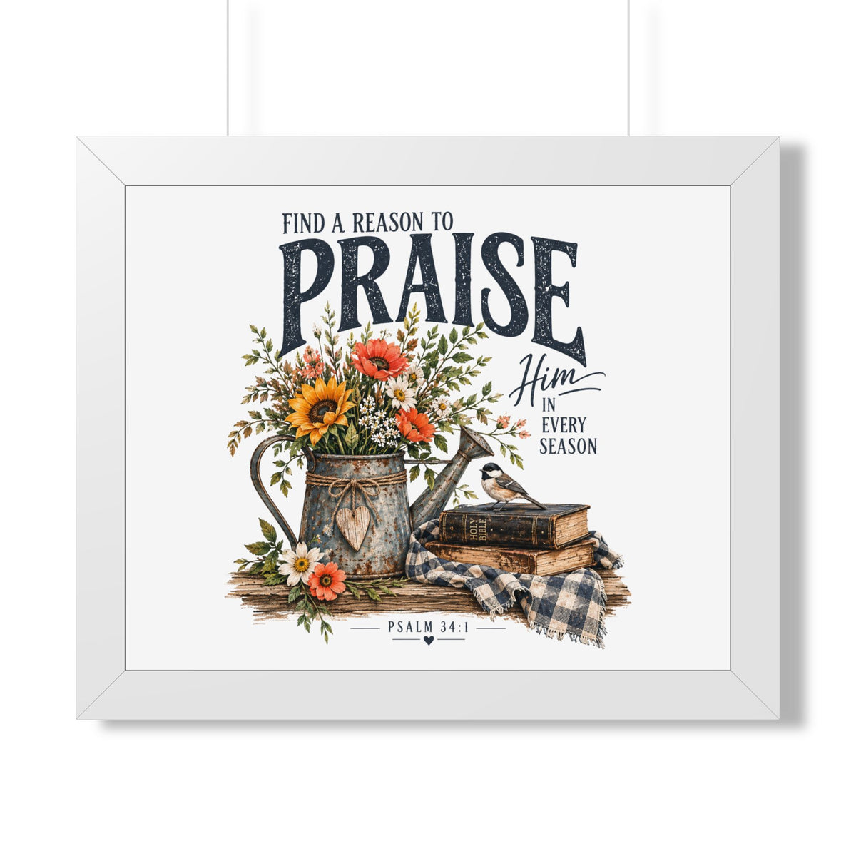 Framed Poster — "Find a Reason to Praise Him Every Season" Floral Bible Verse Wall Art (Psalm 34:1)
