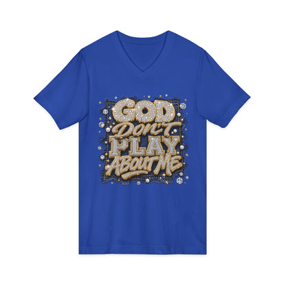 God Don’t Play About Me V-Neck Tee