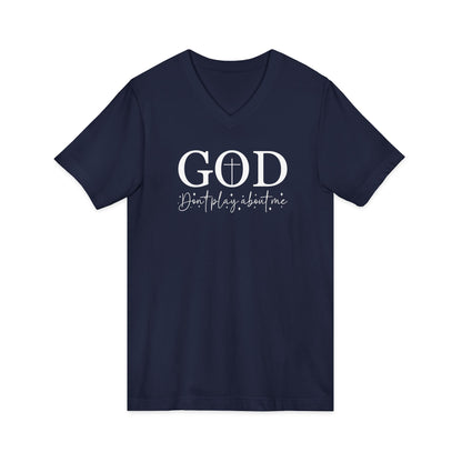 God V-Neck Tee — Faith Shirt "God, don't play about me" Christian T‑Shirt