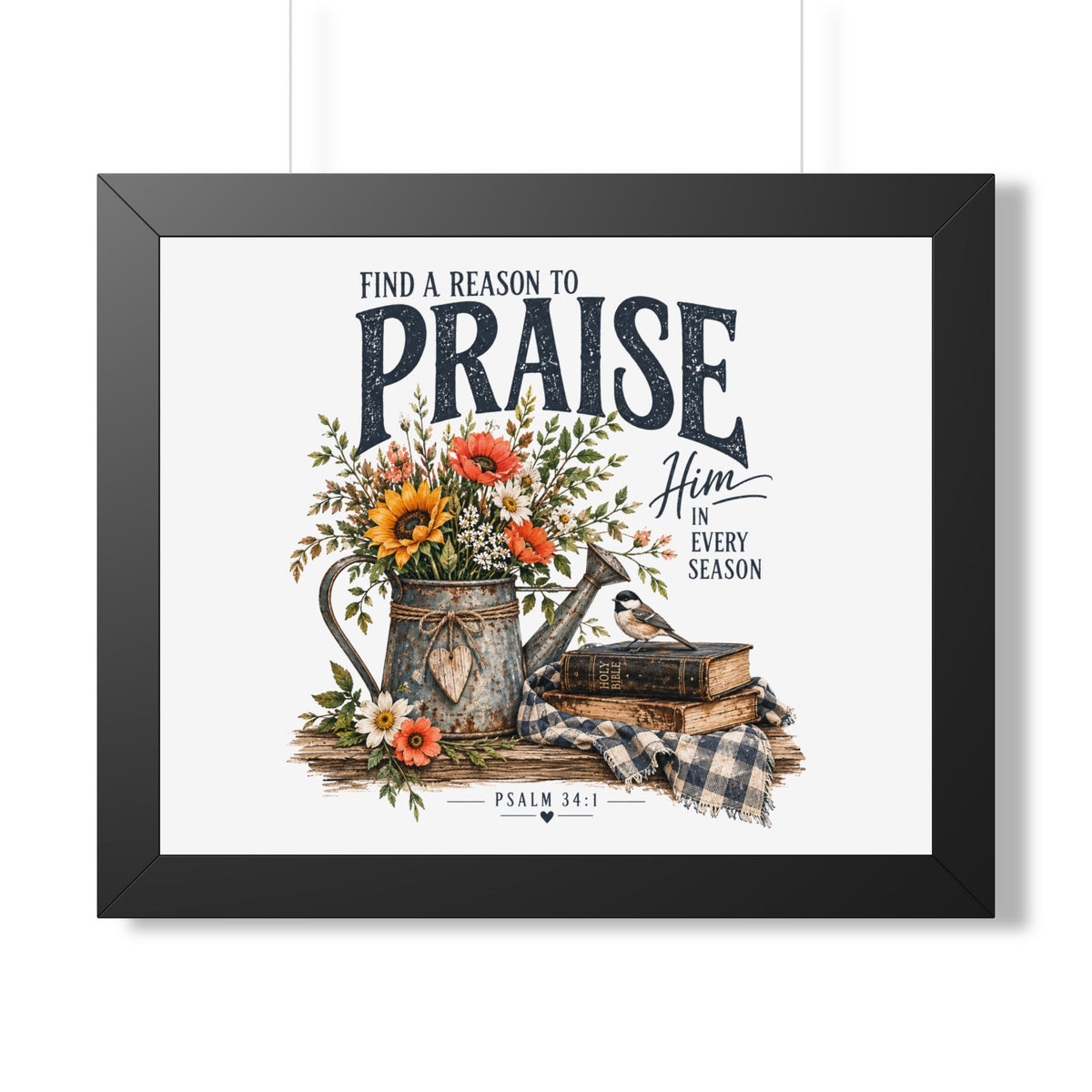Framed Poster — "Find a Reason to Praise Him Every Season" Floral Bible Verse Wall Art (Psalm 34:1)
