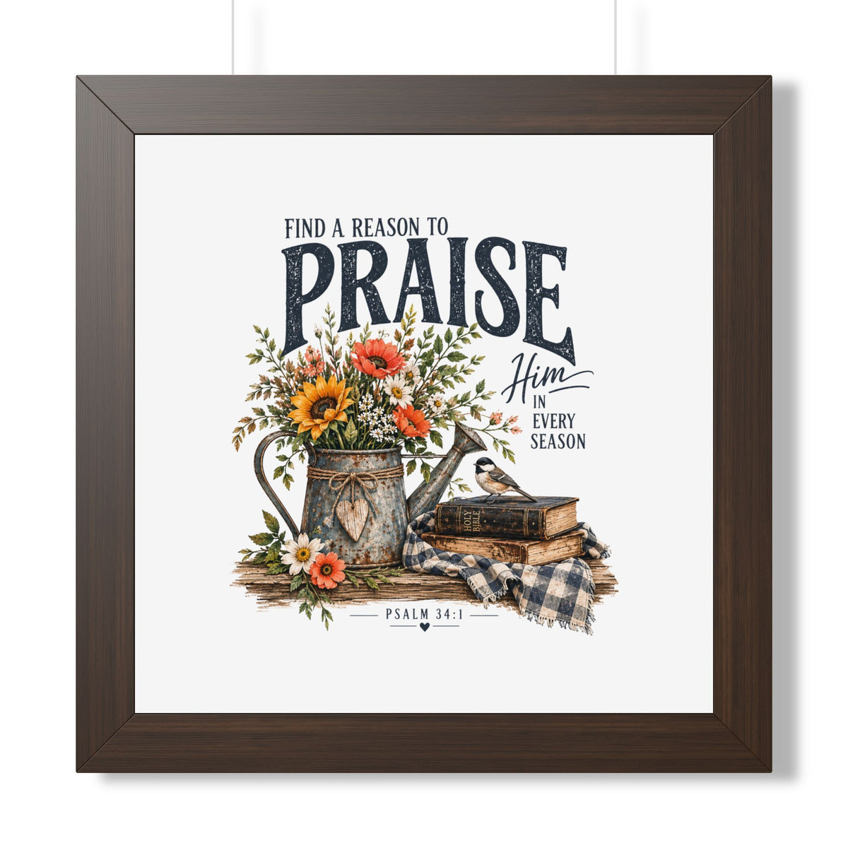 Framed Poster — "Find a Reason to Praise Him Every Season" Floral Bible Verse Wall Art (Psalm 34:1)