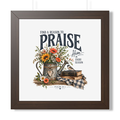 Framed Poster — "Find a Reason to Praise Him Every Season" Floral Bible Verse Wall Art (Psalm 34:1)