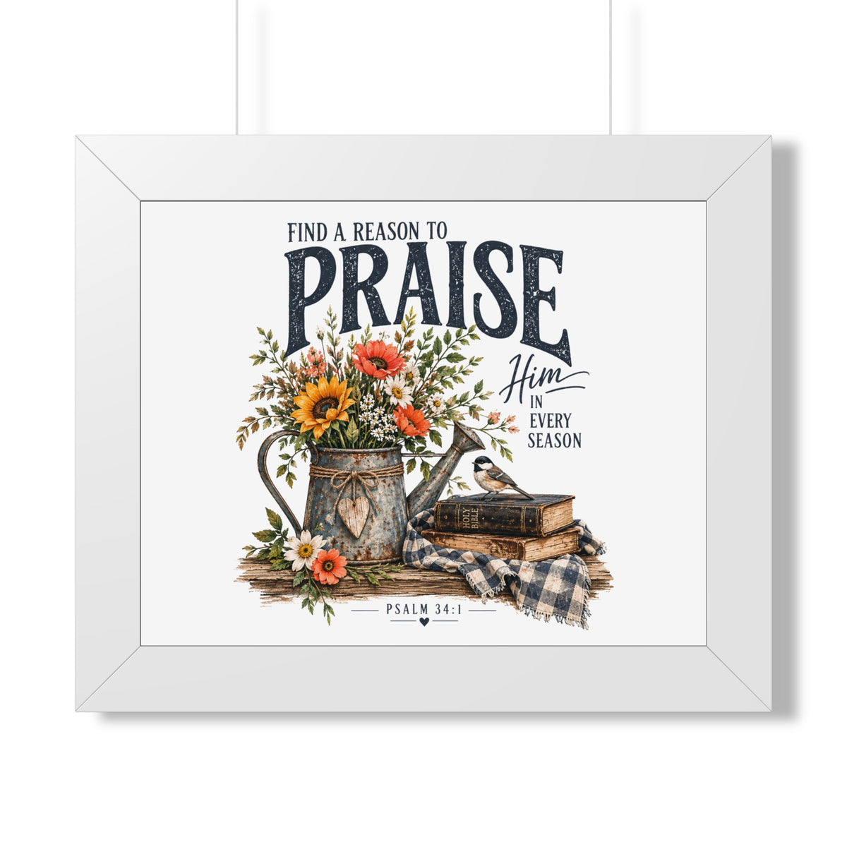 Framed Poster — "Find a Reason to Praise Him Every Season" Floral Bible Verse Wall Art (Psalm 34:1)