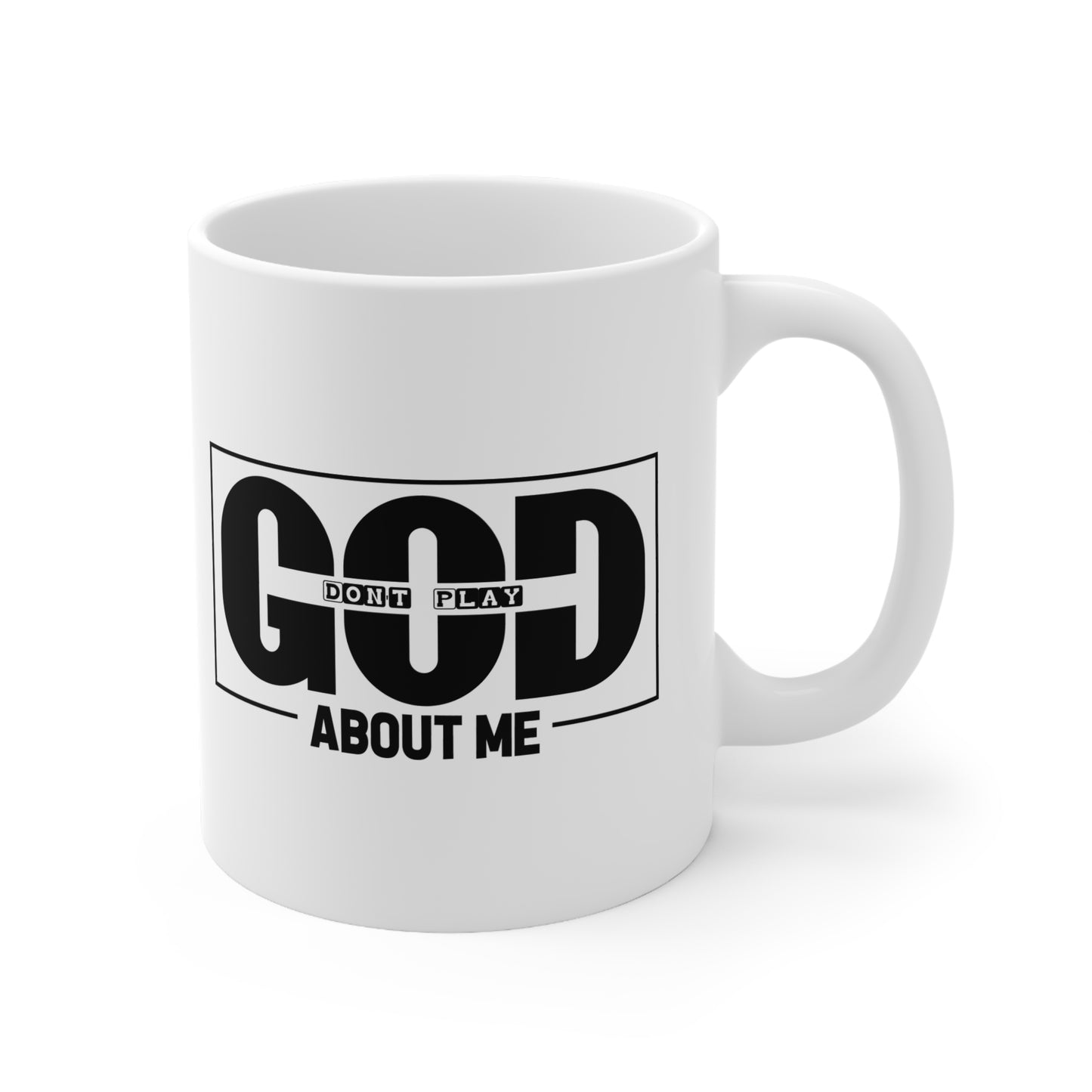 Ceramic Mug — "God Don't Play About Me" Bold Black Faith Coffee Cup