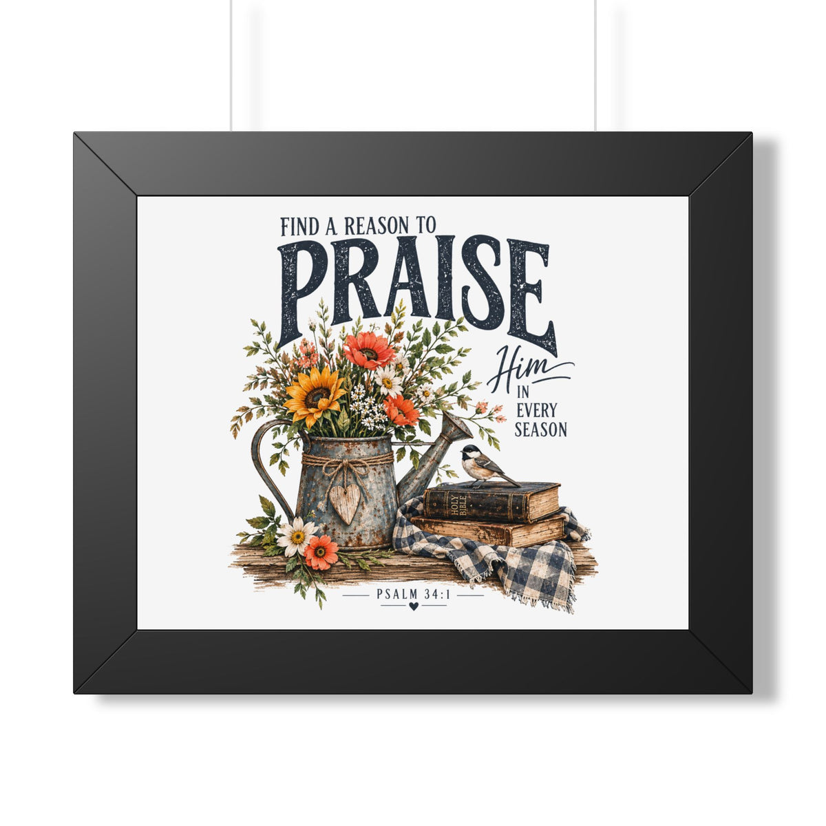 Framed Poster — "Find a Reason to Praise Him Every Season" Floral Bible Verse Wall Art (Psalm 34:1)