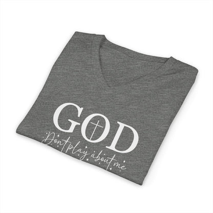 God V-Neck Tee — Faith Shirt "God, don't play about me" Christian T‑Shirt