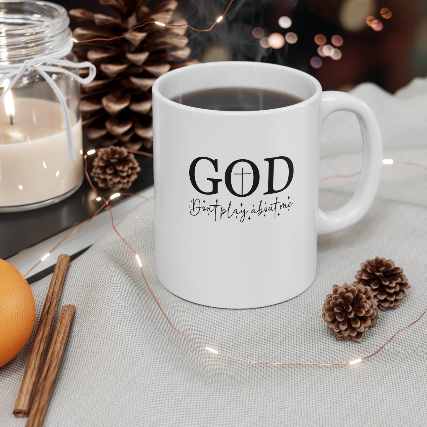 God Don't Play About Me Ceramic Mug — Inspirational Christian Coffee Cup, 11oz