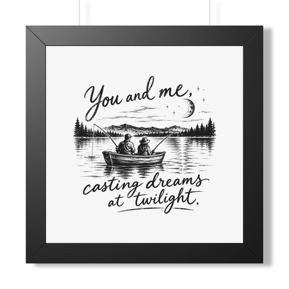 Framed Poster — “You and Me, Casting Dreams at Twilight” Lake Fishing Wall Art