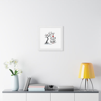 Framed Poster — “Let It Be a Little Wild” Holiday Tree Wall Art