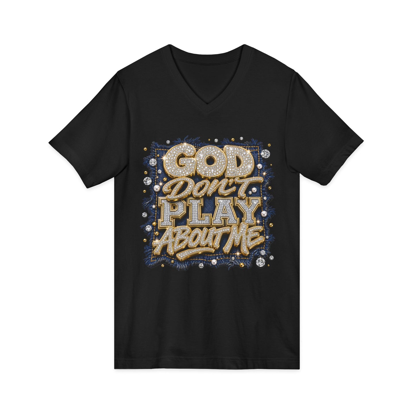 God Don’t Play About Me V-Neck Tee