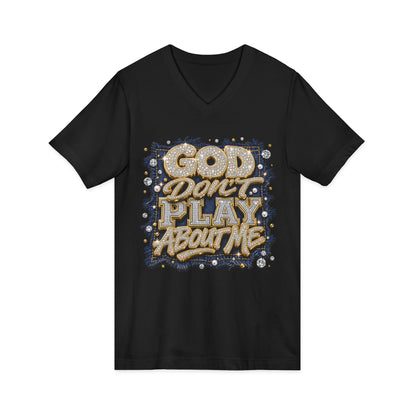 God Don’t Play About Me V-Neck Tee
