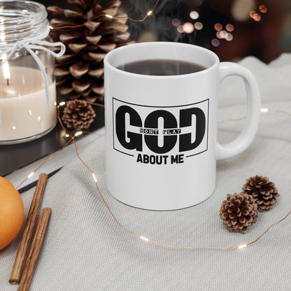 Ceramic Mug — "God Don't Play About Me" Bold Black Faith Coffee Cup