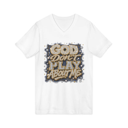 God Don’t Play About Me V-Neck Tee