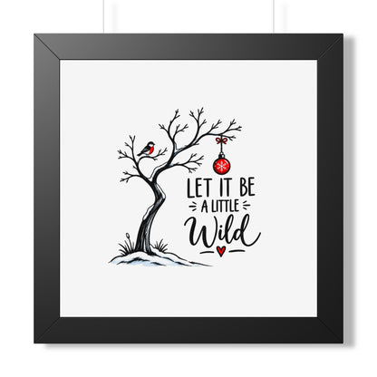 Framed Poster — “Let It Be a Little Wild” Holiday Tree Wall Art