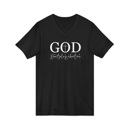 God V-Neck Tee — Faith Shirt "God, don't play about me" Christian T‑Shirt
