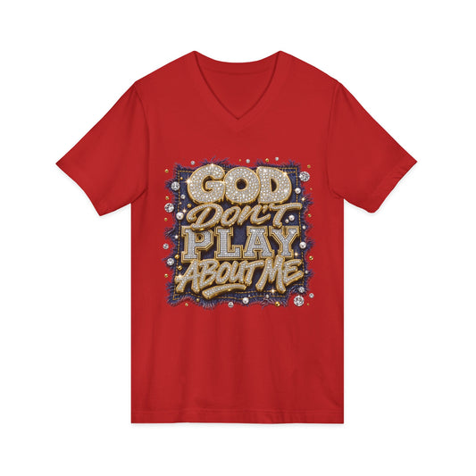 God Don’t Play About Me V-Neck Tee